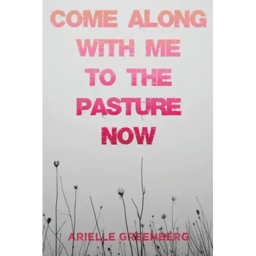 Come Along With Me to the Pasture Now