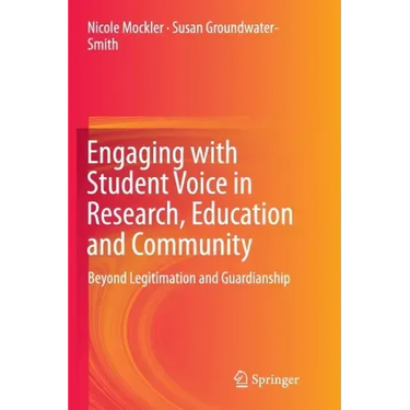 Engaging with Student Voice in Research, Education and Community: Beyond Legitimation and Guardianship