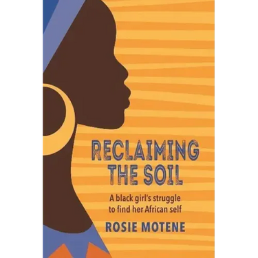 Reclaiming the Soil: A Black Girl's Struggle to Find Her African Self