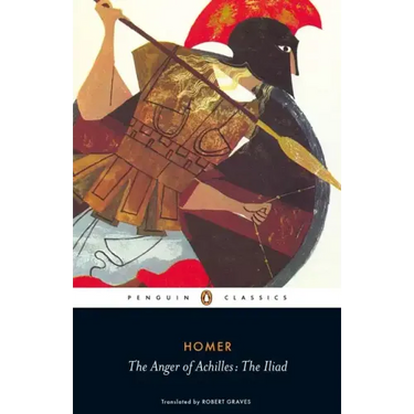 The Anger of Achilles: The Iliad