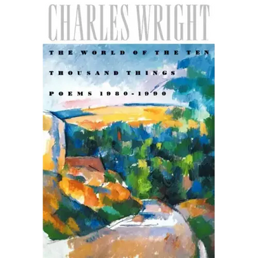 The World of the Ten Thousand Things: Poems 1980-1990