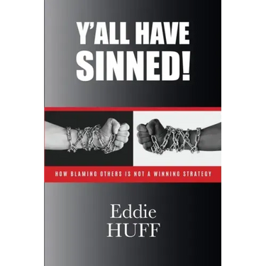 Y'all Have Sinned - How Blaming Others Is Not A Winning Strategy