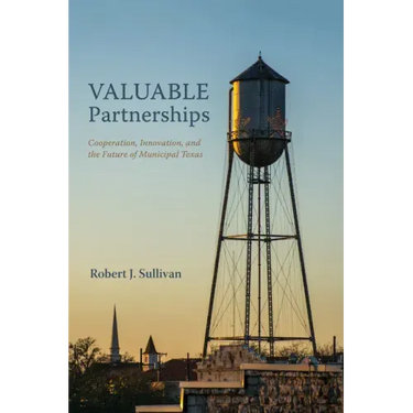 Valuable Partnerships: Cooperation, Innovation, and the Future of Municipal Texas