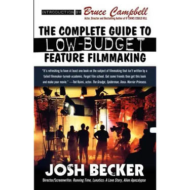 The Complete Guide to Low-Budget Feature Filmmaking