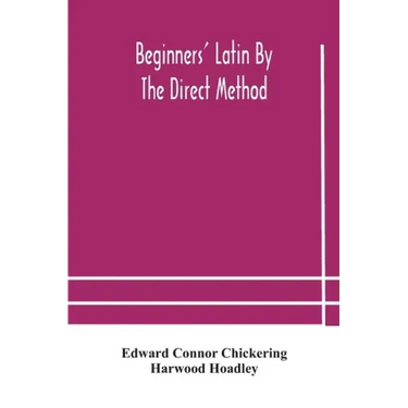 Beginners' Latin by the direct method