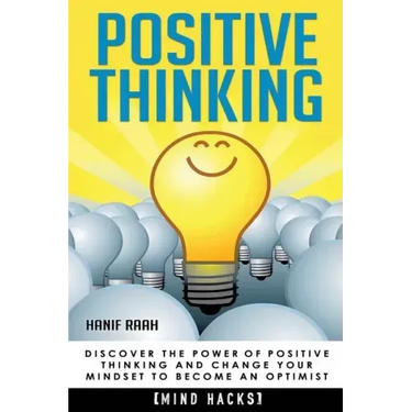 Positive Thinking: Discover the Power of Positive Thinking and Change Your Mindset to Become an Optimist