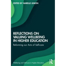 Reflections on Valuing Wellbeing in Higher Education: Reforming Our Acts of Self-Care