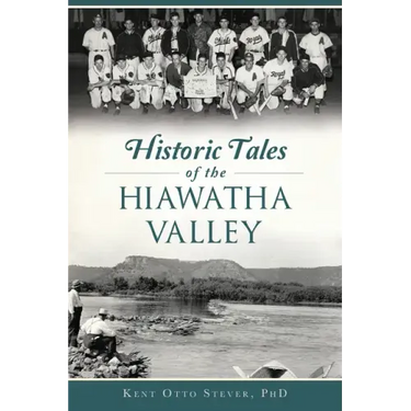 Historic Tales of the Hiawatha Valley