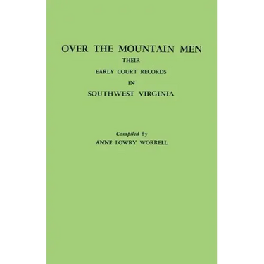Over the Mountain Men: Their Early Court Records in Southwest Virginia