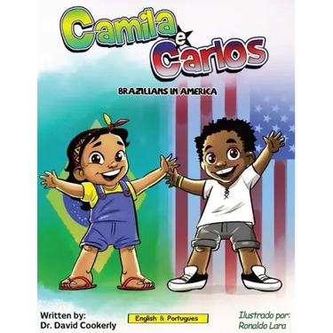 Camila e Carlos (English Portuguese Bilingual Book for Kids - Brazilian): Brazilians in America