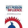 Key Person of Influence: The Five-Step Method to Become One of the Most Highly Valued and Highly Paid People in Your Industry