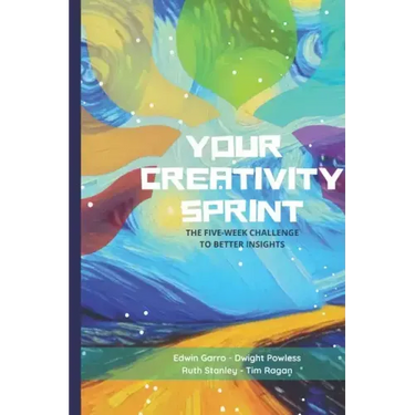 Your Creativity Sprint: The Five-Week Challenge to Better Insights