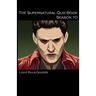 The Supernatural Quiz Book Season 10: 500 Questions and Answers on Supernatural Season 10