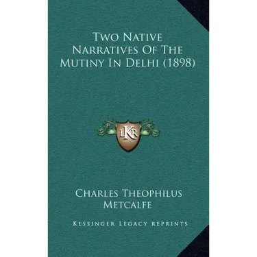 Two Native Narratives Of The Mutiny In Delhi (1898)