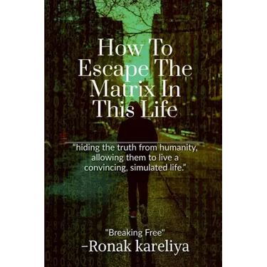 How To Escape The Matrix In This Life