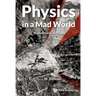 Physics in a Mad World