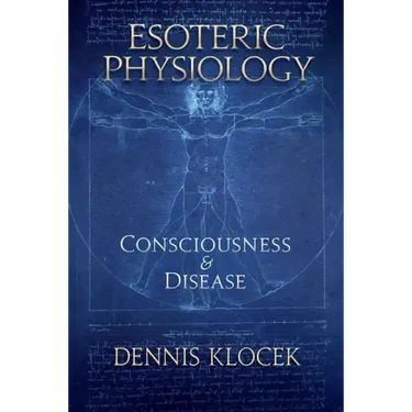 Esoteric Physiology: Consciousness and Disease