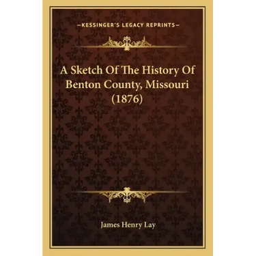 A Sketch Of The History Of Benton County, Missouri (1876)