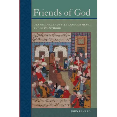 Friends of God: Islamic Images of Piety, Commitment, and Servanthood