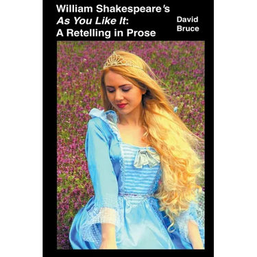 William Shakespeare's As You Like It: A Retelling in Prose