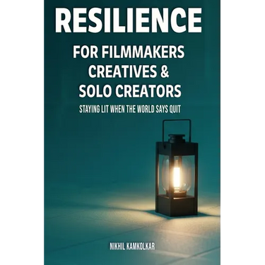 Resilience for Filmmakers, Creatives & Solo Creators: Staying Lit When the World Says Quit