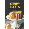 The Ultimate Guide to Bundt Cakes: The Moistest and Most Delicious Bundt Cake Recipes Ever!