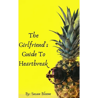 The Girlfriend's Guide To Heartbreak