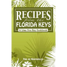 Recipes From The Florida Keys: A Lime Tree Bay Cookbook