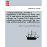 The Expeditions of Z. M. Pike to Headwaters of the Mississippi River 1805-6-7. a New Edition Now First Reprinted in Full from the Original of 1810, wi