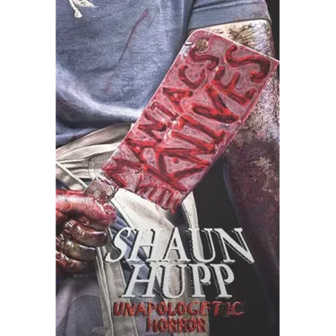Maniacs with Knives: Unapologetic Horror