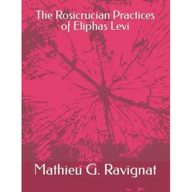 The Rosicrucian Practices of Eliphas Levi