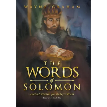 The Words of Solomon: Ancient Wisdom for Today's World