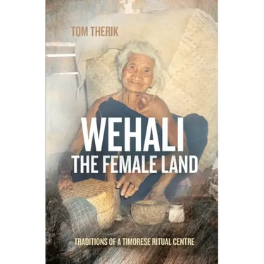 Wehali: Traditions of a Timorese Ritual Centre