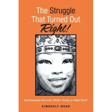 The Struggle That Turned out Right!: Kprofessional Services/ What's Going on Right Now?
