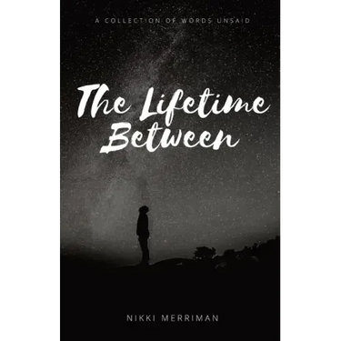 The Lifetime Between: A Collection of Words Unsaid
