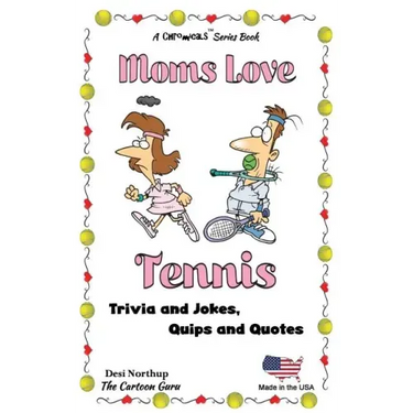 Moms Love Tennis: Jokes and Cartoons in Black & White