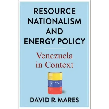 Resource Nationalism and Energy Policy: Venezuela in Context