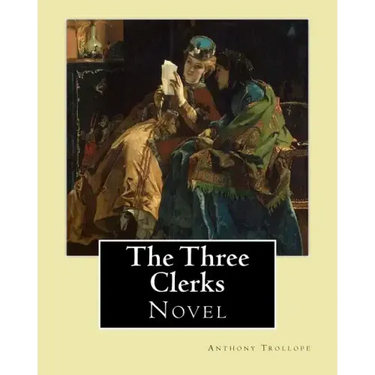 The Three Clerks. By: Anthony Trollope: Novel