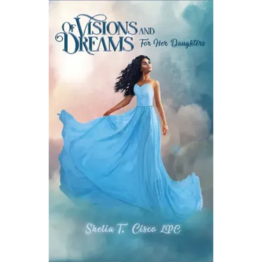 Of Visions and Dreams: For Her Daughters