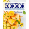 The Anti-Inflammatory Diet Cookbook: Fast and Simple Recipes for Healing Your Immune System and Fighting Inflammation