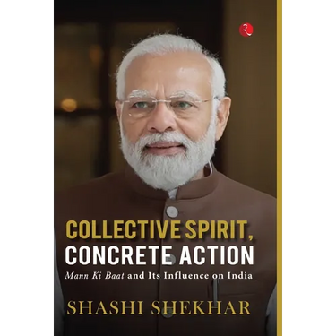 Collective Spirit, Concrete Action: Mann Ki Baat and Its Influence on India