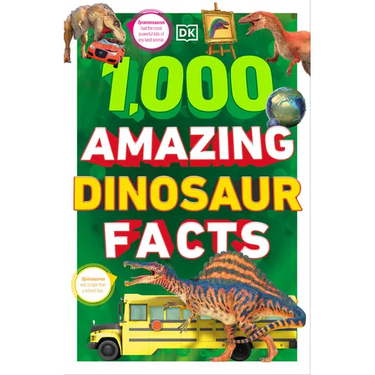 1,000 Amazing Dinosaurs Facts: Unbelievable Facts about Dinosaurs