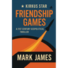 Friendship Games: A 21st Century Geopolitical Thriller