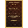 Bible Difficulties: An Examination of Passages of the Bible Alleged to Be Irreconcilable with Its Inspiration