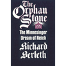 The Orphan Stone: The Minnesinger Dream of Reich