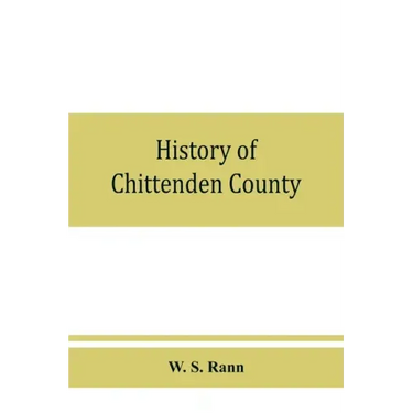 History of Chittenden County, Vermont, with illustrations and biographical sketches of some of its prominent men and pioneers