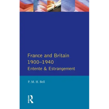 France and Britain, 1900-1940: Entente and Estrangement
