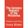 The Gypsies: Keepers of the Mysteries: Flamenco and Tarot