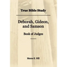 True Bible Study - Deborah, Gideon, and Samson Book of Judges