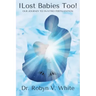 I Lost Babies Too!: Our Journey to In-Vitro Fertilization